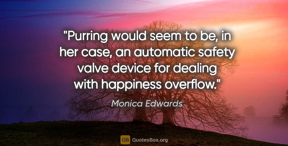 Monica Edwards quote: "Purring would seem to be, in her case, an automatic safety..."