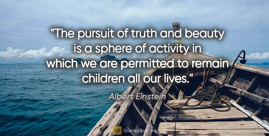 Albert Einstein quote: "The pursuit of truth and beauty is a sphere of activity in..."