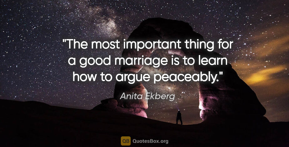 Anita Ekberg quote: "The most important thing for a good marriage is to learn how..."