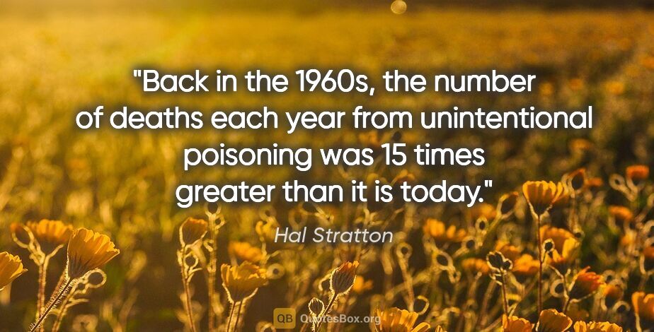 Hal Stratton quote: "Back in the 1960s, the number of deaths each year from..."