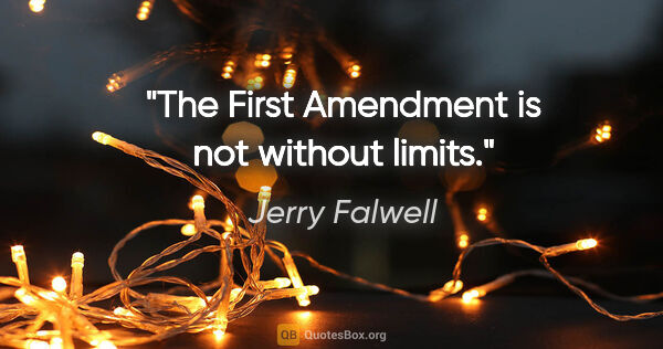 Jerry Falwell quote: "The First Amendment is not without limits."