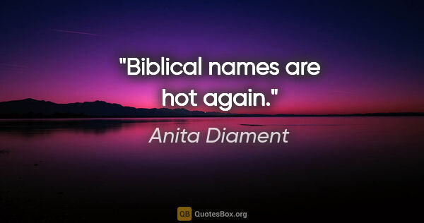 Anita Diament quote: "Biblical names are hot again."