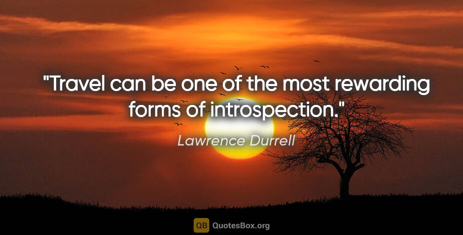 Lawrence Durrell quote: "Travel can be one of the most rewarding forms of introspection."