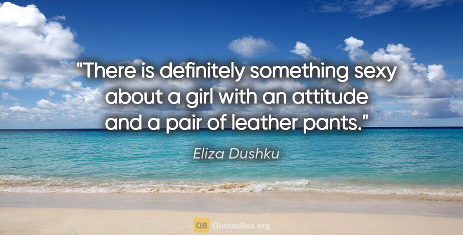 Eliza Dushku quote: "There is definitely something sexy about a girl with an..."