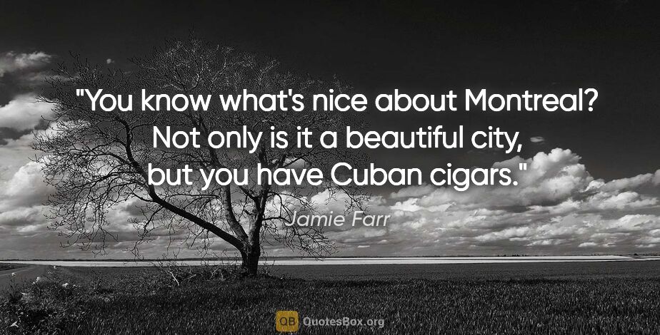 Jamie Farr quote: "You know what's nice about Montreal? Not only is it a..."