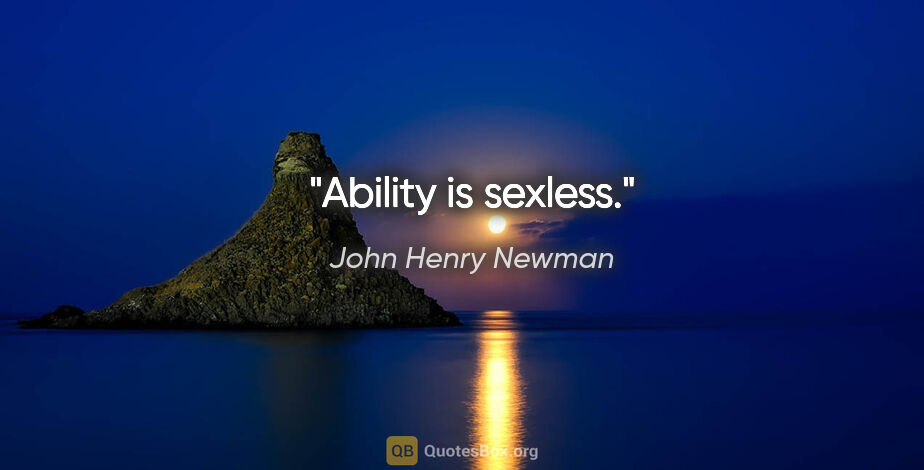 John Henry Newman quote: "Ability is sexless."