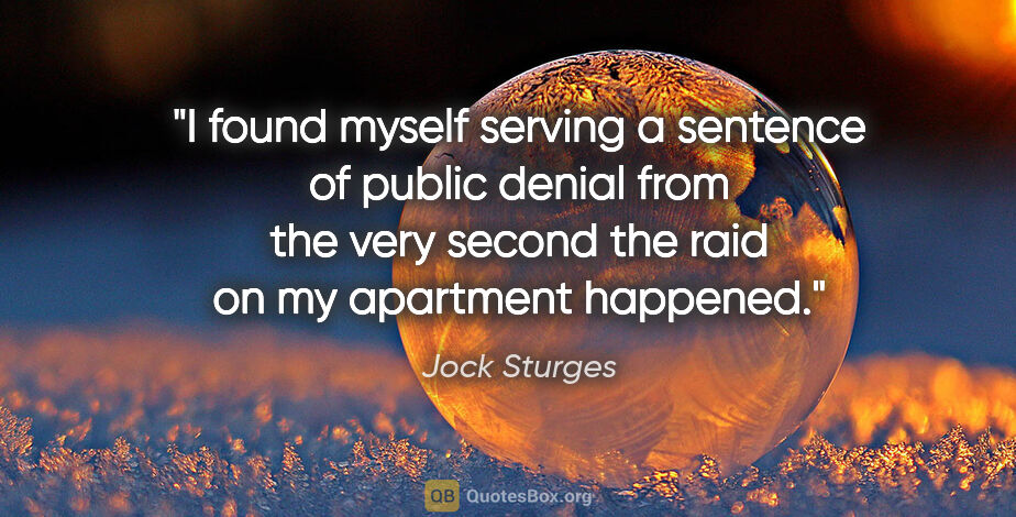 Jock Sturges quote: "I found myself serving a sentence of public denial from the..."