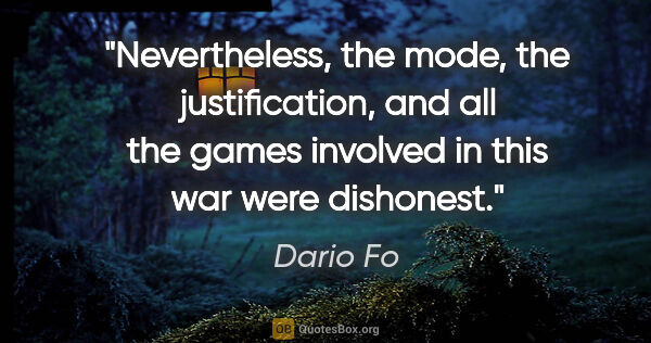 Dario Fo quote: "Nevertheless, the mode, the justification, and all the games..."