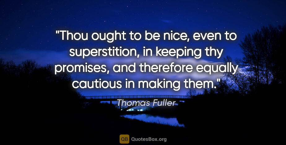 Thomas Fuller quote: "Thou ought to be nice, even to superstition, in keeping thy..."