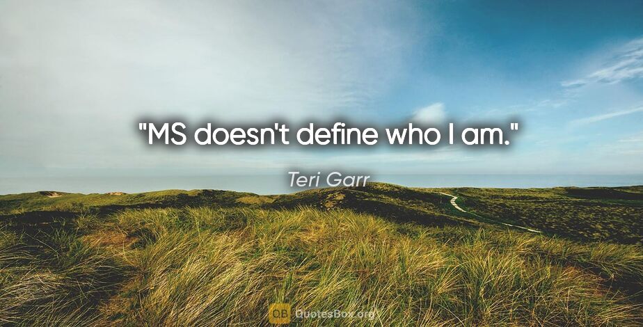 Teri Garr quote: "MS doesn't define who I am."