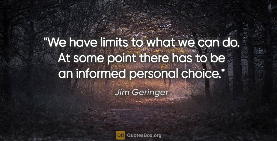 Jim Geringer quote: "We have limits to what we can do. At some point there has to..."