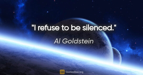 Al Goldstein quote: "I refuse to be silenced."