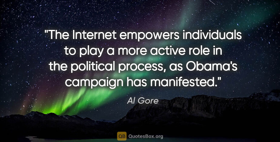 Al Gore quote: "The Internet empowers individuals to play a more active role..."