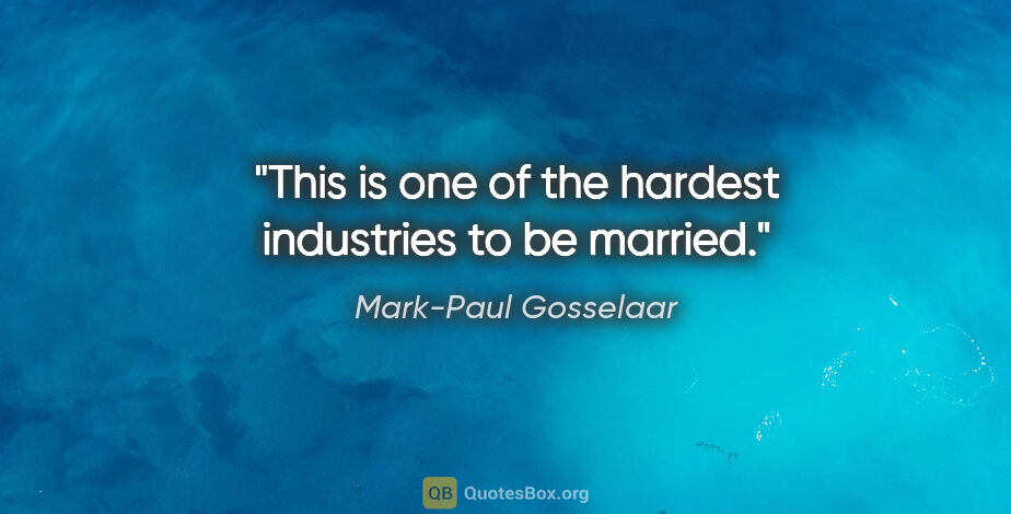 Mark-Paul Gosselaar quote: "This is one of the hardest industries to be married."