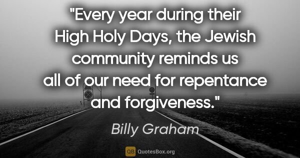 Billy Graham quote: "Every year during their High Holy Days, the Jewish community..."