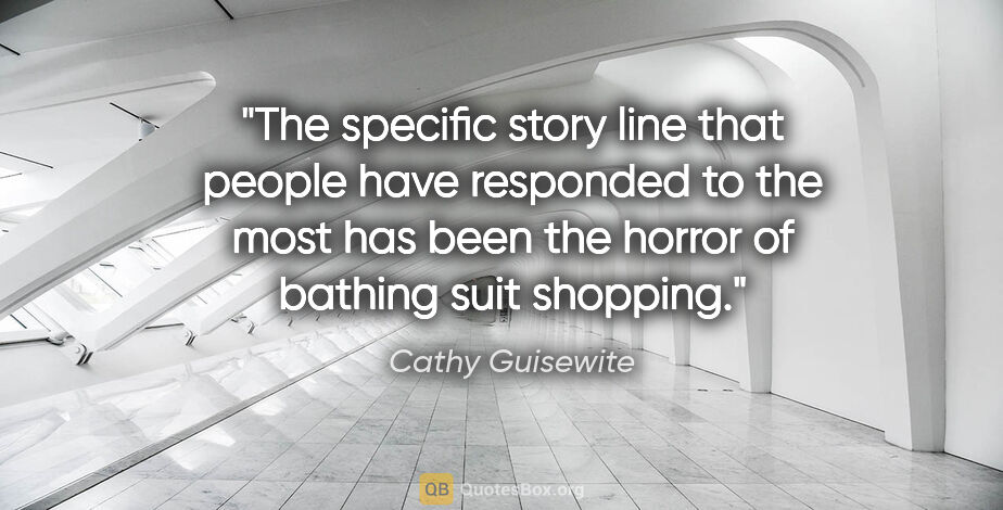 Cathy Guisewite quote: "The specific story line that people have responded to the most..."