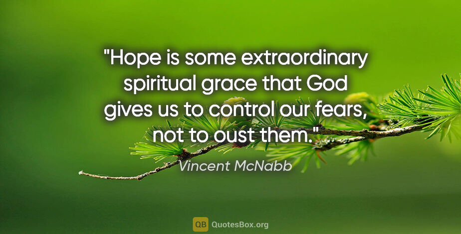 Vincent McNabb quote: "Hope is some extraordinary spiritual grace that God gives us..."