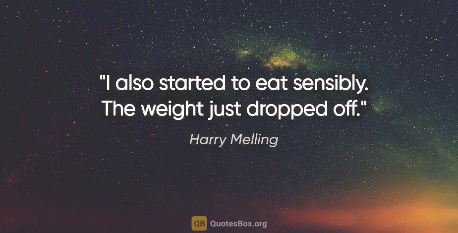 Harry Melling quote: "I also started to eat sensibly. The weight just dropped off."