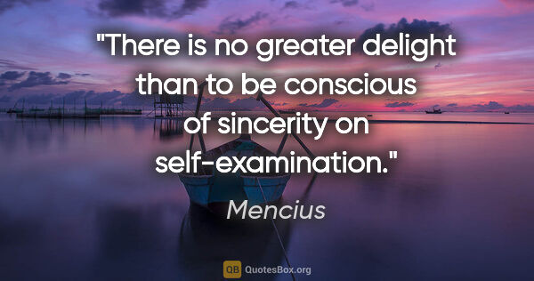 Mencius quote: "There is no greater delight than to be conscious of sincerity..."