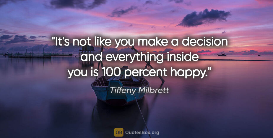 Tiffeny Milbrett quote: "It's not like you make a decision and everything inside you is..."