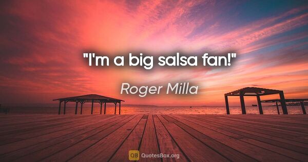 Roger Milla quote: "I'm a big salsa fan!"