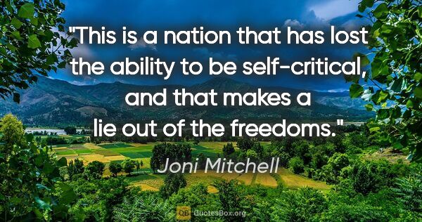 Joni Mitchell quote: "This is a nation that has lost the ability to be..."