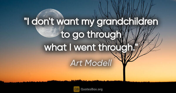 Art Modell quote: "I don't want my grandchildren to go through what I went through."