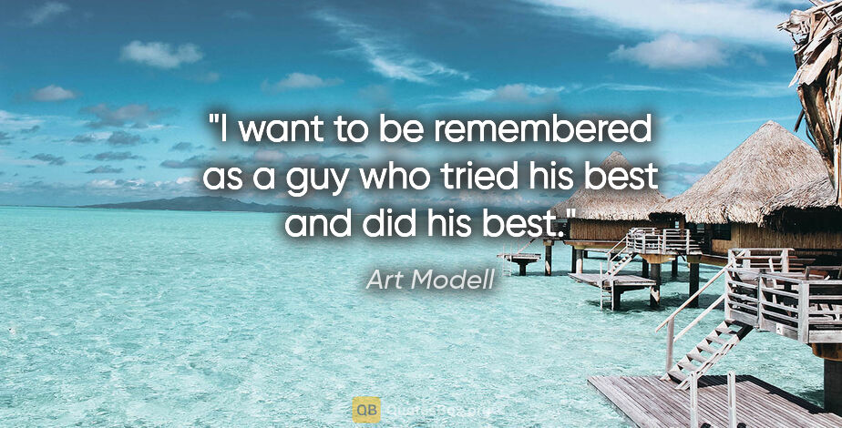 Art Modell quote: "I want to be remembered as a guy who tried his best and did..."