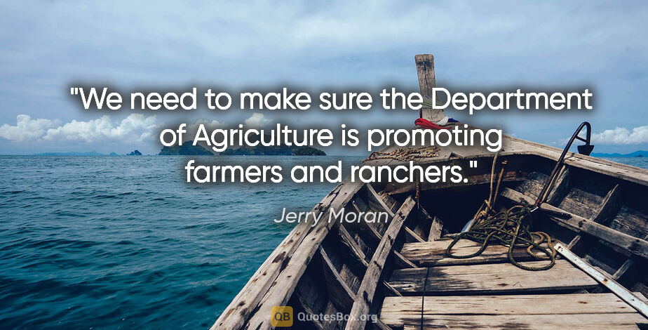 Jerry Moran quote: "We need to make sure the Department of Agriculture is..."