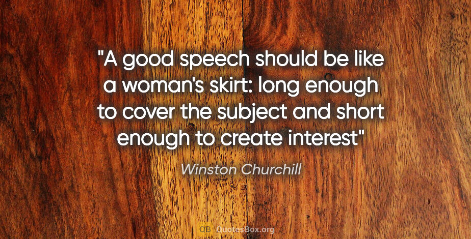 Winston Churchill quote: "A good speech should be like a woman's skirt: long enough to..."