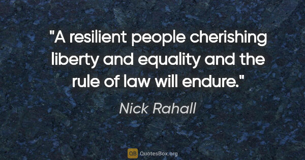 Nick Rahall quote: "A resilient people cherishing liberty and equality and the..."