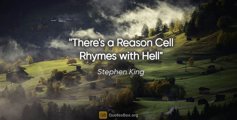 Stephen King quote: "There's a Reason Cell Rhymes with Hell"