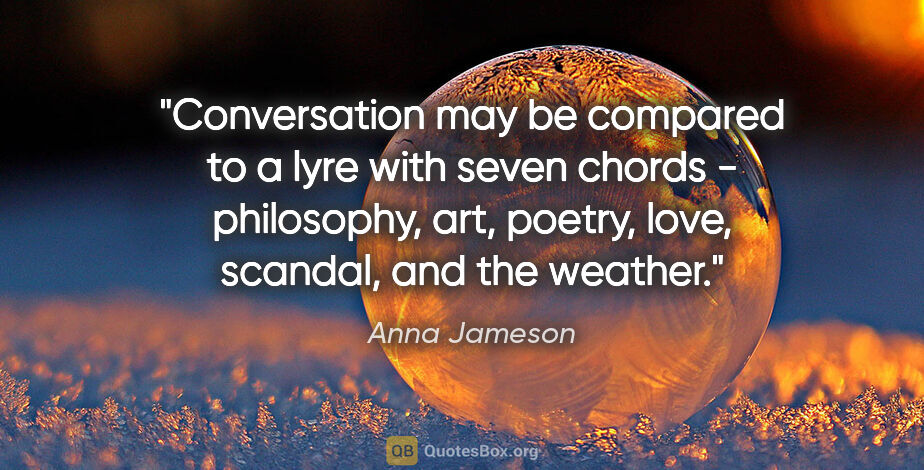 Anna Jameson quote: "Conversation may be compared to a lyre with seven chords -..."