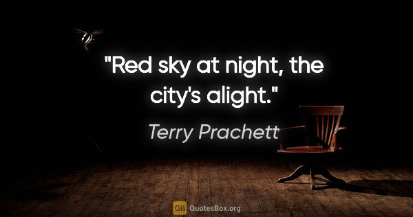 Terry Prachett quote: "Red sky at night, the city's alight."