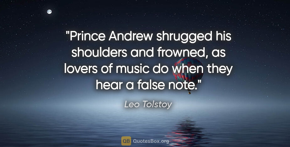 Leo Tolstoy quote: "Prince Andrew shrugged his shoulders and frowned, as lovers of..."