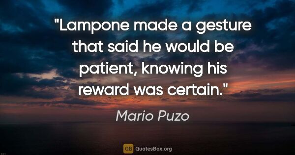 Mario Puzo quote: "Lampone made a gesture that said he would be patient, knowing..."