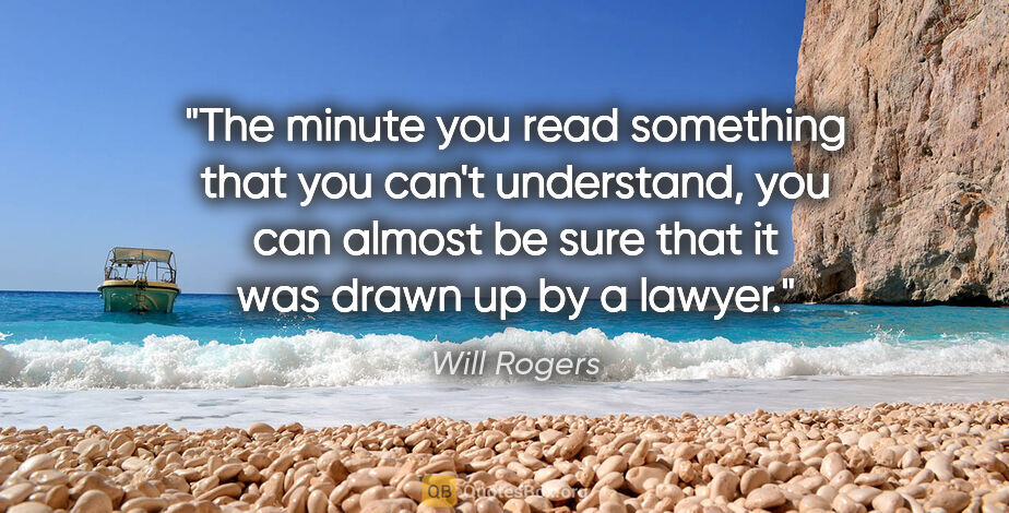 Will Rogers quote: "The minute you read something that you can't understand, you..."
