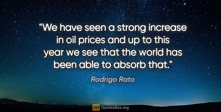 Rodrigo Rato quote: "We have seen a strong increase in oil prices and up to this..."