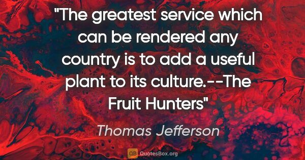 Thomas Jefferson quote: "The greatest service which can be rendered any country is to..."