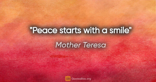 Mother Teresa quote: "Peace starts with a smile"