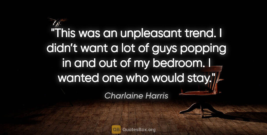 Charlaine Harris quote: "This was an unpleasant trend. I didn’t want a lot of guys..."