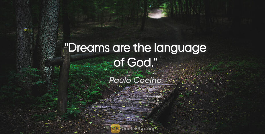 Paulo Coelho quote: "Dreams are the language of God."