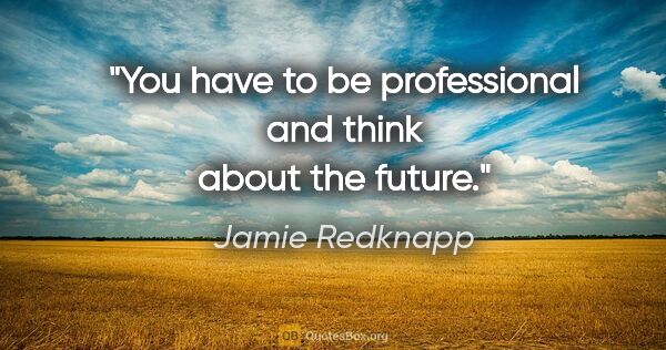 Jamie Redknapp quote: "You have to be professional and think about the future."