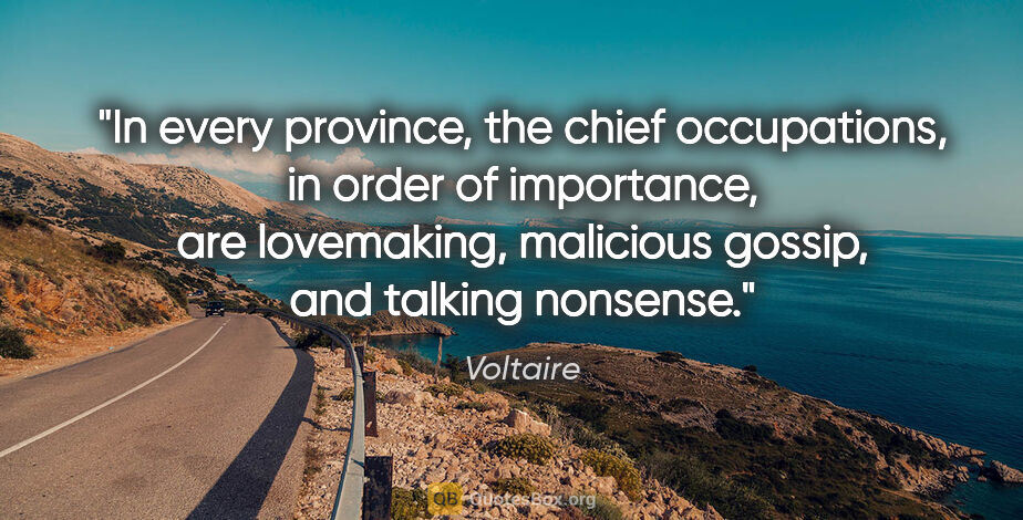 Voltaire quote: "In every province, the chief occupations, in order of..."