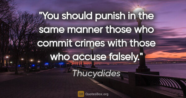 Thucydides quote: "You should punish in the same manner those who commit crimes..."