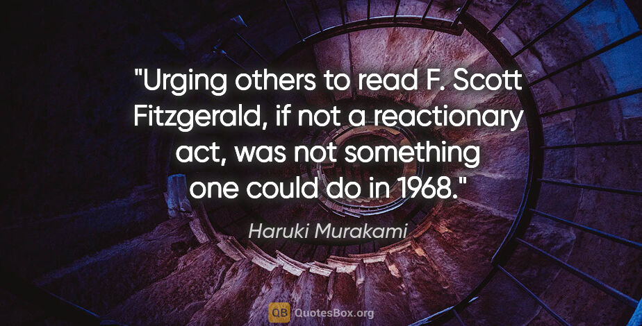 Haruki Murakami quote: "Urging others to read F. Scott Fitzgerald, if not a..."
