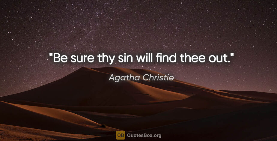 Agatha Christie quote: "Be sure thy sin will find thee out."