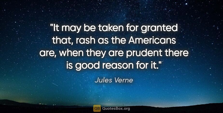 Jules Verne quote: "It may be taken for granted that, rash as the Americans are,..."