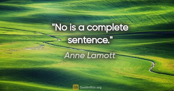 Anne Lamott quote: "No" is a complete sentence."