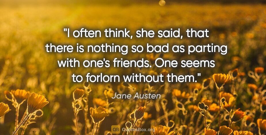 Jane Austen quote: "I often think," she said, "that there is nothing so bad as..."
